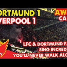 Liverpool & Dortmund Fans Sing Incredible You'll Never Walk Alone | Away End Cam